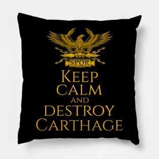 Keep Calm And Destroy Carthage - History Of Ancient Rome Pillow