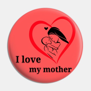 I love my mother Pin