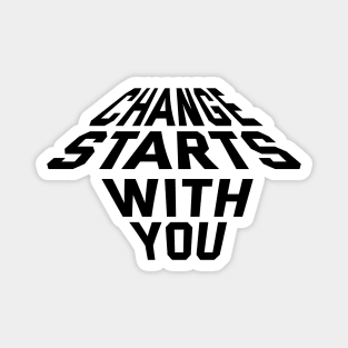 Change Starts With You Magnet