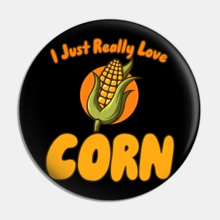 I Just Really Love Corn Pin