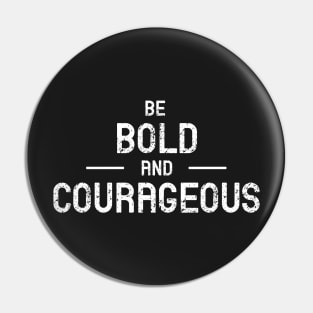 Be Bold & Courageous Pin