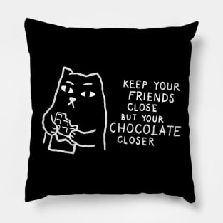 Keep your friends close. But your chocolate closer. Pillow