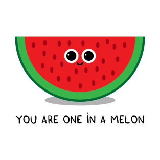 You are one in a MELON T-Shirt