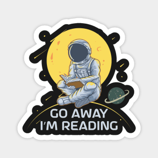 Go Away I'm Reading Astronaut Spaceman Moon Planets Magnet