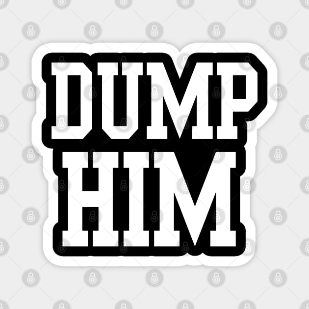 Dump Him Magnet by JDaneStore