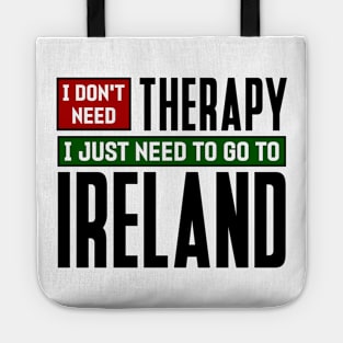 I don't need therapy, I just need to go to Ireland Tote