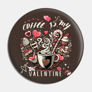 coffee is my valentine - coffee is my valentine, coffee is my valentine sweatshirt, iced coffee is my valentine Pin