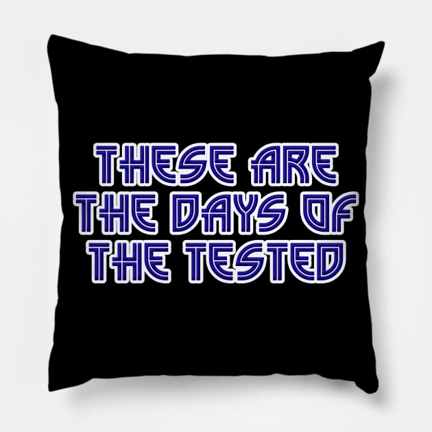 Days Of The Tested Pillow by BigOrangeShirtShop