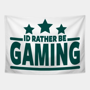 GAMER - I'D RATHER BE GAMING Tapestry