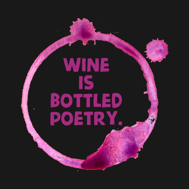 Wine is bottle poetry. by INKUBATUR