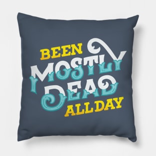 Been Mostly Dead Pillow