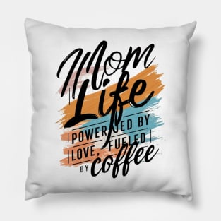 Women's shirt for Mother's Day Mom Life Powered By Love, Fueled By Coffee Pillow