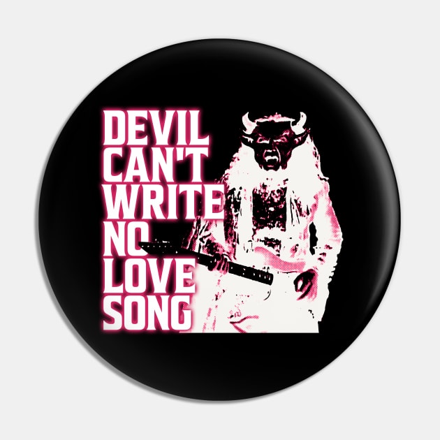 Devil Can't Write No Love Song Pin by bradjbarry