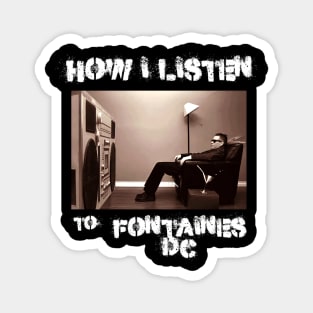 how i listen fontaines Magnet