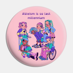 Ableism Is So last Millennium Pin