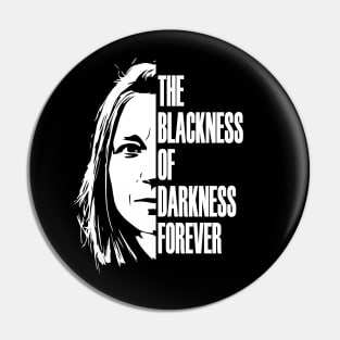 The blackness of darkness forever Pin