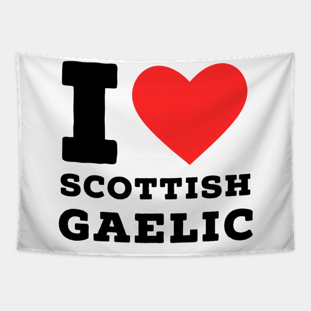 i love Scottish Gaelic Tapestry by richercollections