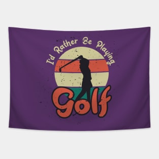 I d rather be playing golf Tapestry