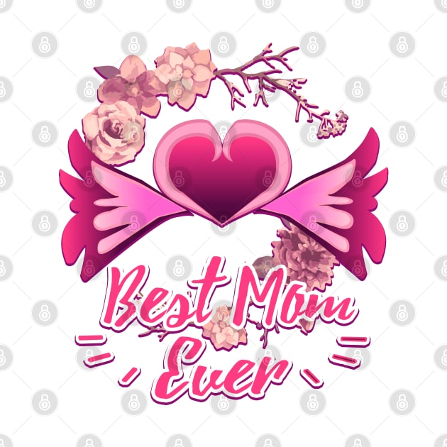 Mothers Day Best Mom Ever Floral Heart by dnlribeiro88