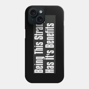 Being this Strange has it's Benefits Phone Case