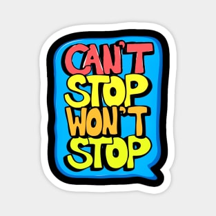 Cant Stop Wont Stop Magnet