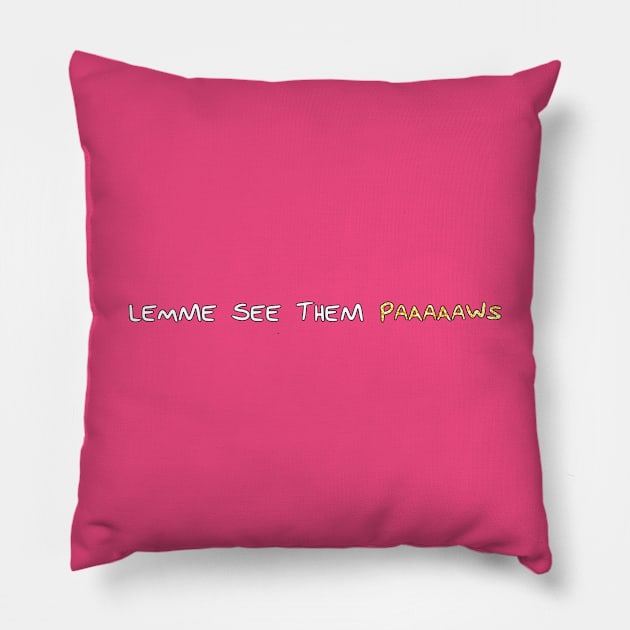 Lemme See Them Paws Pillow by DuskEyesDesigns