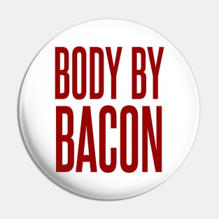 Body By Bacon Pin