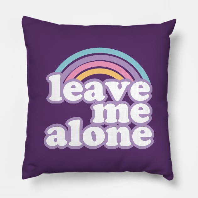 Leave Me Alone Ironic Cute Funny Gift Pillow by koalastudio