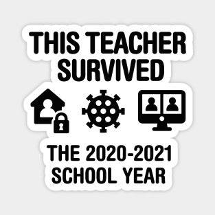 This teacher survived the 2020 2021 school year teachers gift Magnet