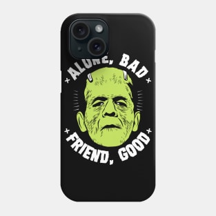 Alone, bad - Friend, good Phone Case