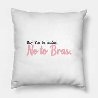 SAY YES TO MASKS, NO TO BRAS. Pillow