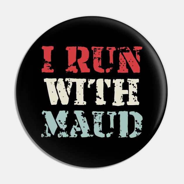 I Run With Maudi Pin by Gaming champion