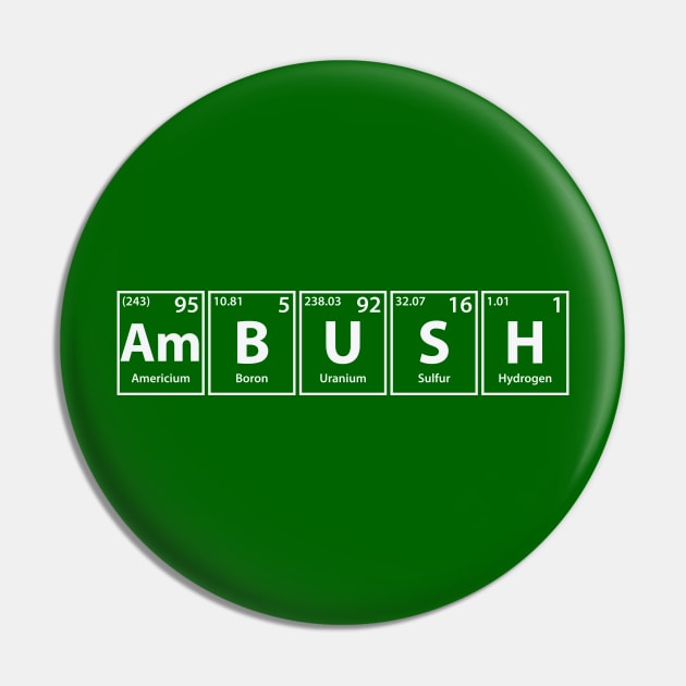 Ambush (Am-B-U-S-H) Periodic Elements Spelling Pin by cerebrands