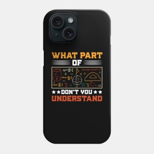 What Part Of Don't You Understand Math Teacher Phone Case