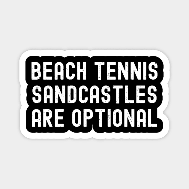 Beach Tennis Sandcastles are Optional Magnet by trendynoize