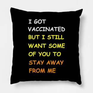 Got Vaccinated Funny Vaccine Humor Joke Social Distancing T-Shirt Pillow