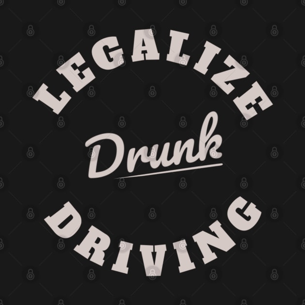 Legalize Drunk Driving by denkanysti