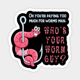 Who's Your Worm Guy? Magnet