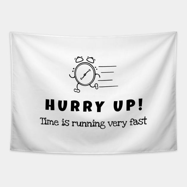 Hurry up! Time is running very fast ( black writting) Tapestry by LuckyLife