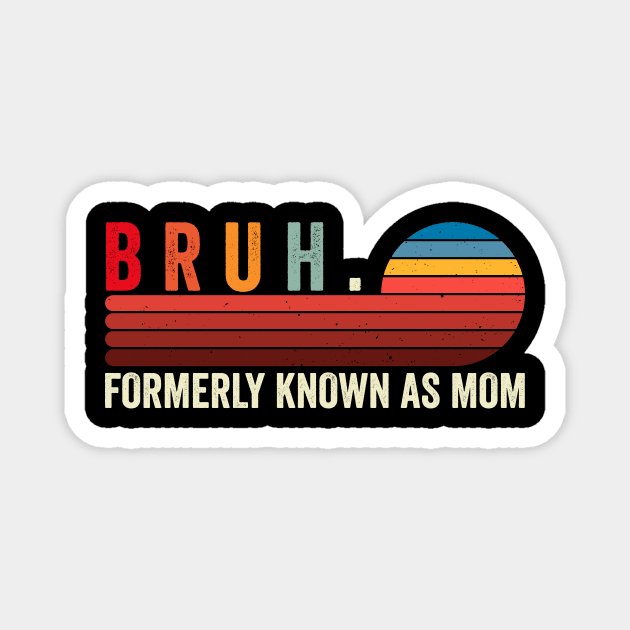Bruh. Formerly Known As Mom Magnet by ArtistTee ⭐⭐⭐⭐⭐