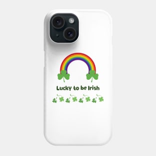 Lucky to be Irish Phone Case