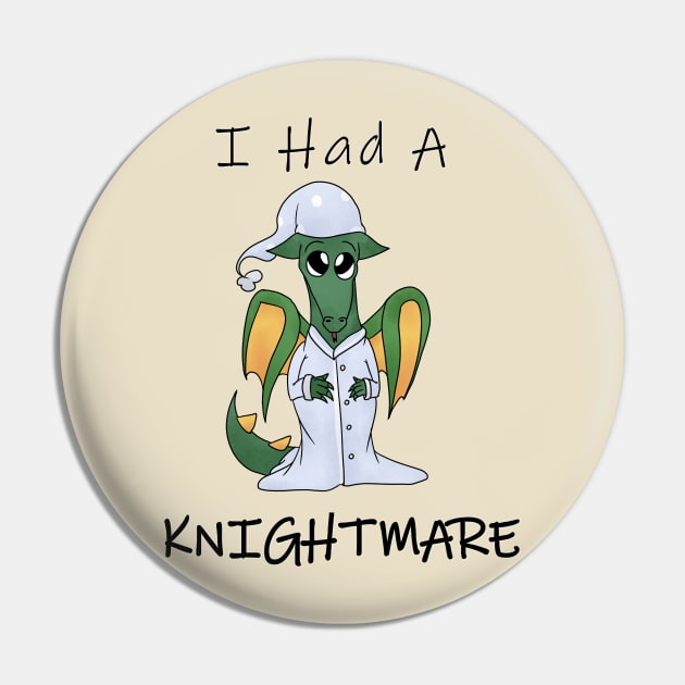 Cute Baby Dragon I Had A Knightmare Slogan Pin by nhitori