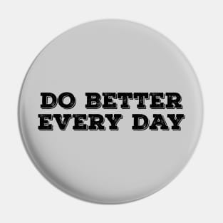 Do Better Everyday Black Pin