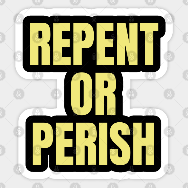 repent or perish