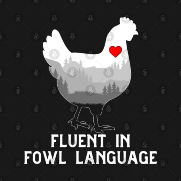 Funny Chicken Fluent in Fowl Language for Chicken Lover Farmer Crazy Chicken Lady Country by GreenCraft