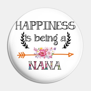 Happiness is being Nana floral gift Pin