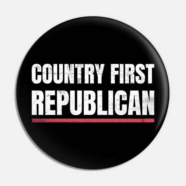 President - Country First Republican Pin by sheepmerch