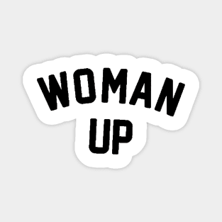 Woman Up , Feminism , Inspirational , Motivational , Liberal , for women, Feminist feminism, feminist, women, girl power, Magnet