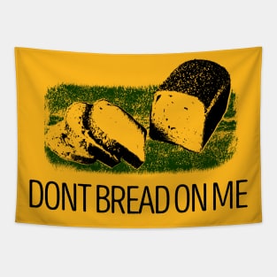 DONT BREAD ON ME Tapestry