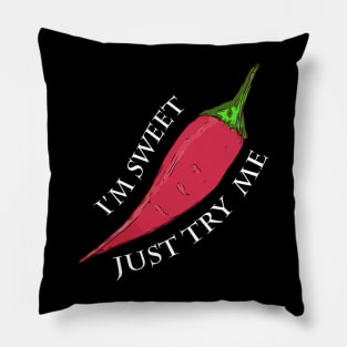 I'm Sweet Just Try Me - Red Pepper Pillow